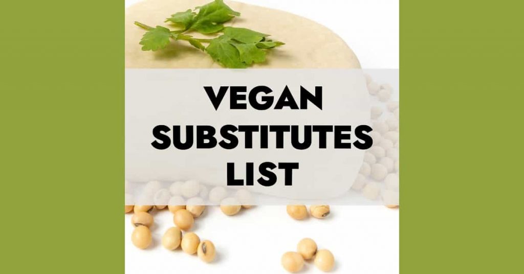 vegan substitutes list alternatives